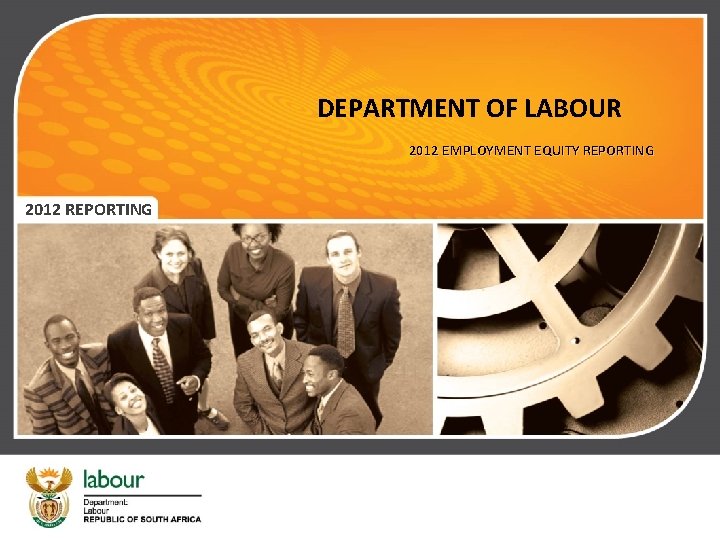 DEPARTMENT OF LABOUR 2012 EMPLOYMENT EQUITY REPORTING 2012 REPORTING 