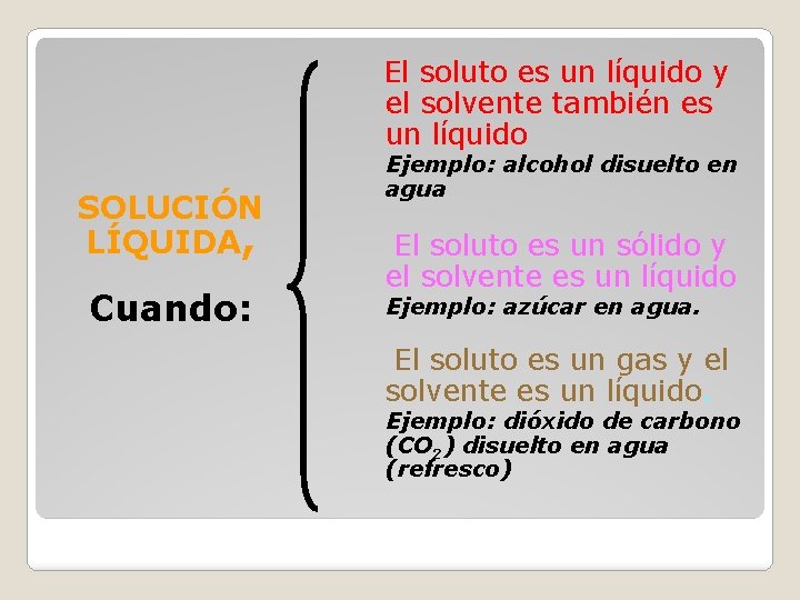 El soluto es un líquido y el solvente también es un líquido SOLUCIÓN LÍQUIDA,