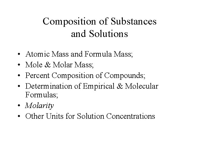 Composition of Substances and Solutions • • Atomic Mass and Formula Mass; Mole &