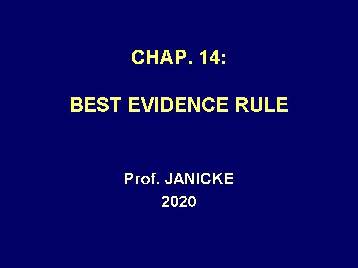 CHAP. 14: BEST EVIDENCE RULE Prof. JANICKE 2020 