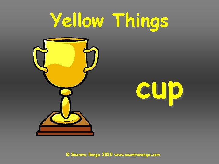 Yellow Things cup © Seomra Ranga 2010 www. seomraranga. com 