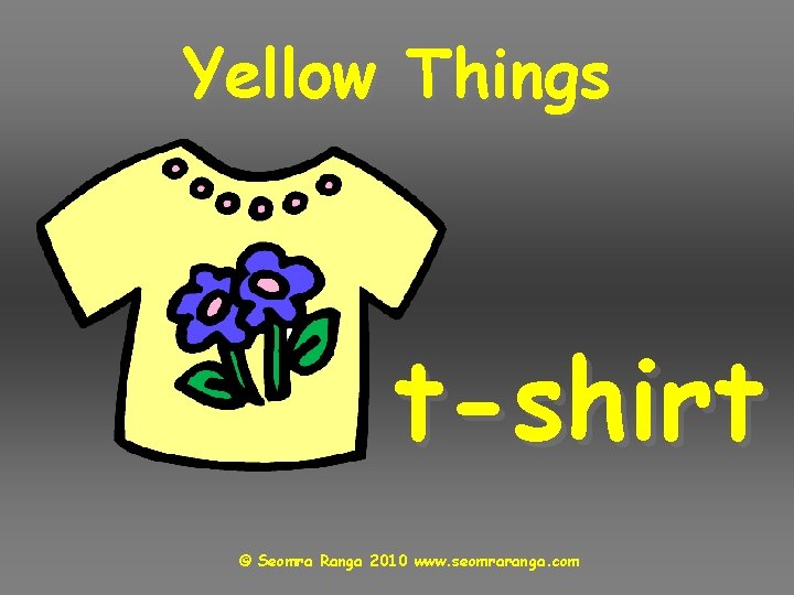 Yellow Things t-shirt © Seomra Ranga 2010 www. seomraranga. com 