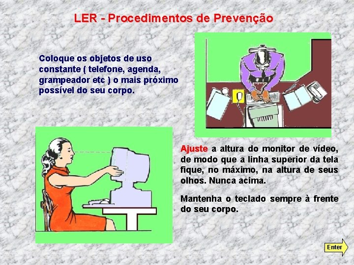 LER - Procedimentos de Prevenção Coloque os objetos de uso constante ( telefone, agenda,