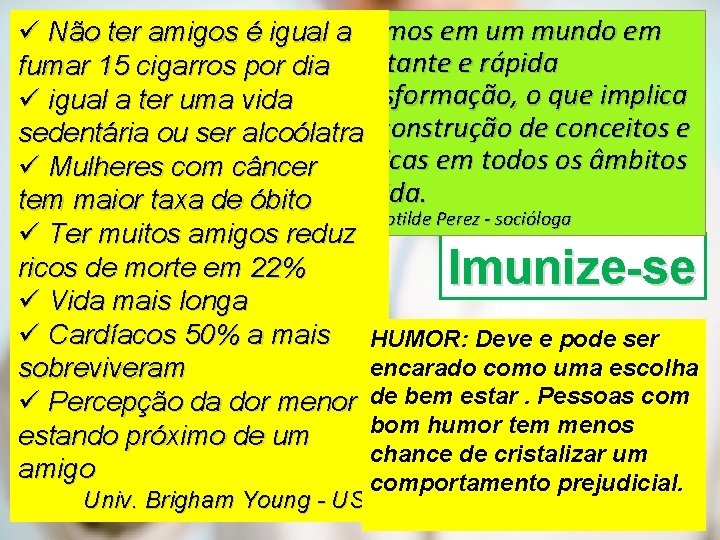 Higiene em um mundo em ü Não ter amigos é igual Vivemos a fumar