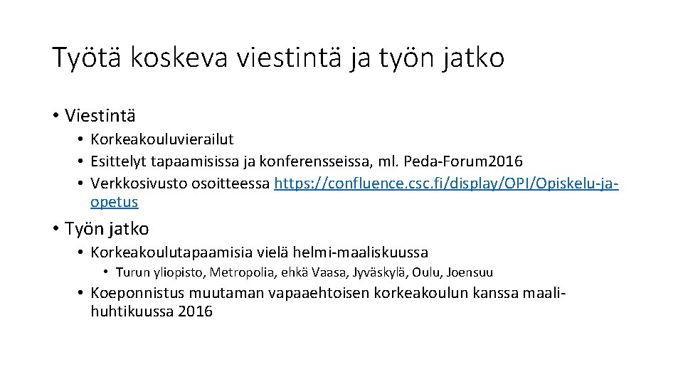 Työtä koskeva viestintä ja työn jatko • Viestintä • Korkeakouluvierailut • Esittelyt tapaamisissa ja Työtä koskeva viestintä ja työn jatko • Viestintä • Korkeakouluvierailut • Esittelyt tapaamisissa ja