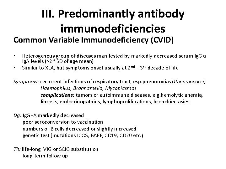 III. Predominantly antibody immunodeficiencies Common Variable Immunodeficiency (CVID) • • Heterogenous group of diseases