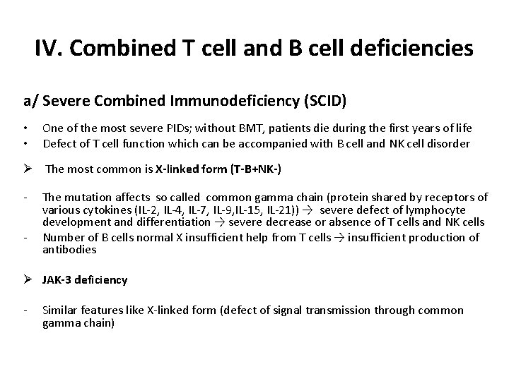 IV. Combined T cell and B cell deficiencies a/ Severe Combined Immunodeficiency (SCID) •