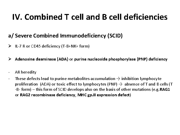 IV. Combined T cell and B cell deficiencies a/ Severe Combined Immunodeficiency (SCID) Ø