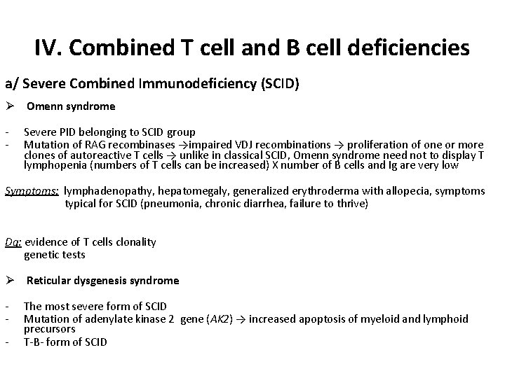 IV. Combined T cell and B cell deficiencies a/ Severe Combined Immunodeficiency (SCID) Ø