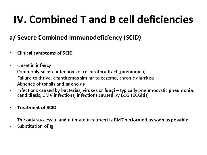 IV. Combined T and B cell deficiencies a/ Severe Combined Immunodeficiency (SCID) • Clinical