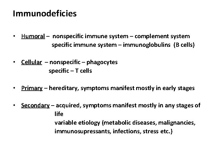 Immunodeficies • Humoral – nonspecific immune system – complement system specific immune system –