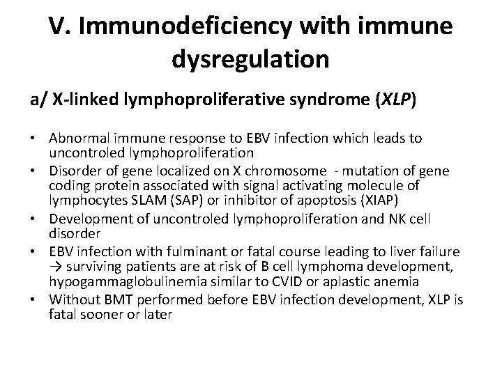 V. Immunodeficiency with immune dysregulation a/ X-linked lymphoproliferative syndrome (XLP) • Abnormal immune response
