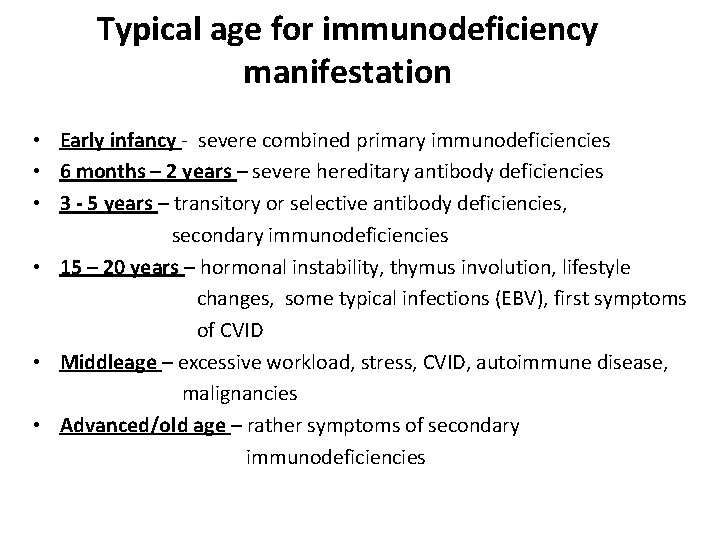 Typical age for immunodeficiency manifestation • Early infancy - severe combined primary immunodeficiencies •