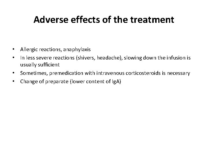 Adverse effects of the treatment • Allergic reactions, anaphylaxis • In less severe reactions
