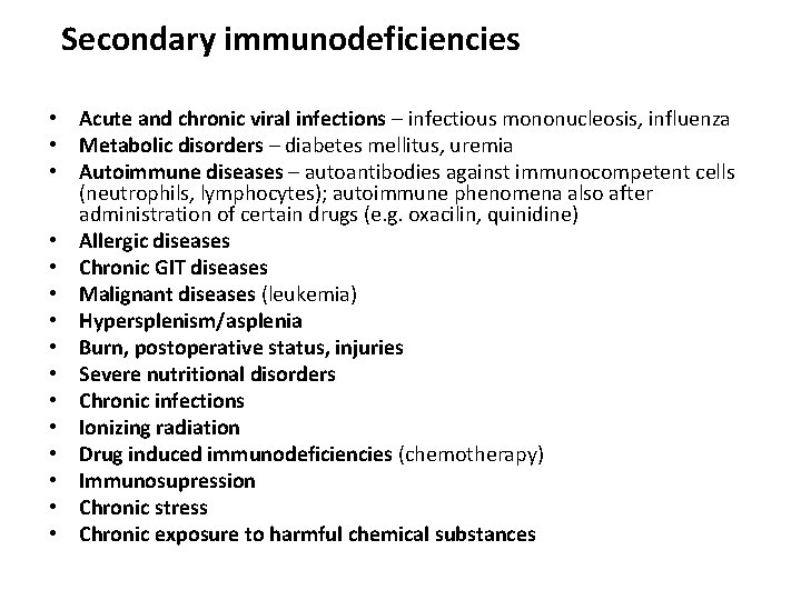 Secondary immunodeficiencies • Acute and chronic viral infections – infectious mononucleosis, influenza • Metabolic