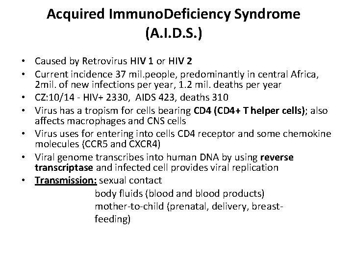 Acquired Immuno. Deficiency Syndrome (A. I. D. S. ) • Caused by Retrovirus HIV