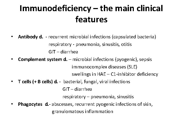 Immunodeficiency – the main clinical features • Antibody d. - recurrent microbial infections (capsulated