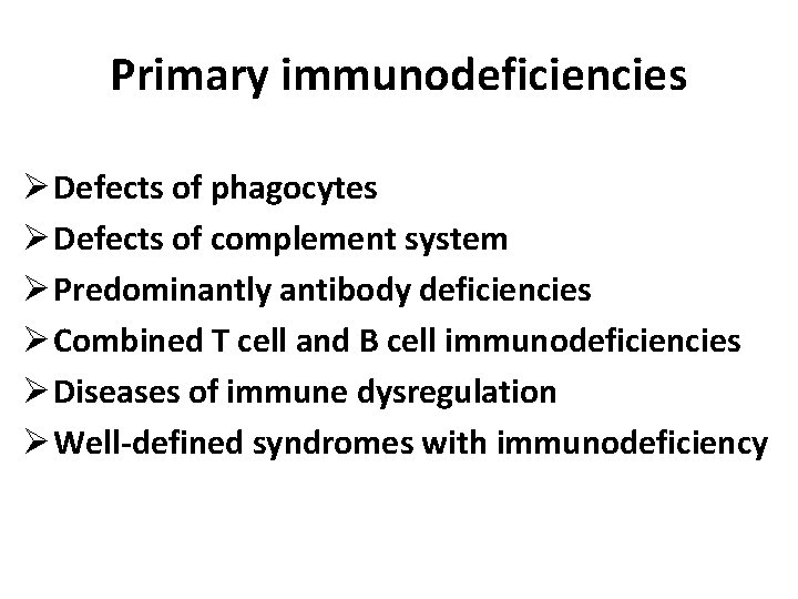 Primary immunodeficiencies Ø Defects of phagocytes Ø Defects of complement system Ø Predominantly antibody