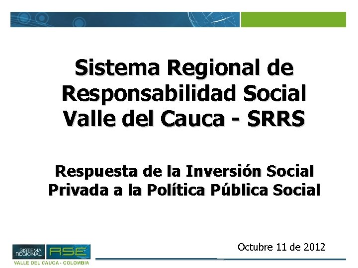 Sistema Regional de Responsabilidad Social Valle del Cauca - SRRS Respuesta de la Inversión