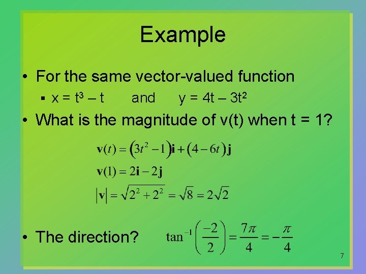 Example • For the same vector-valued function § x = t 3 – t