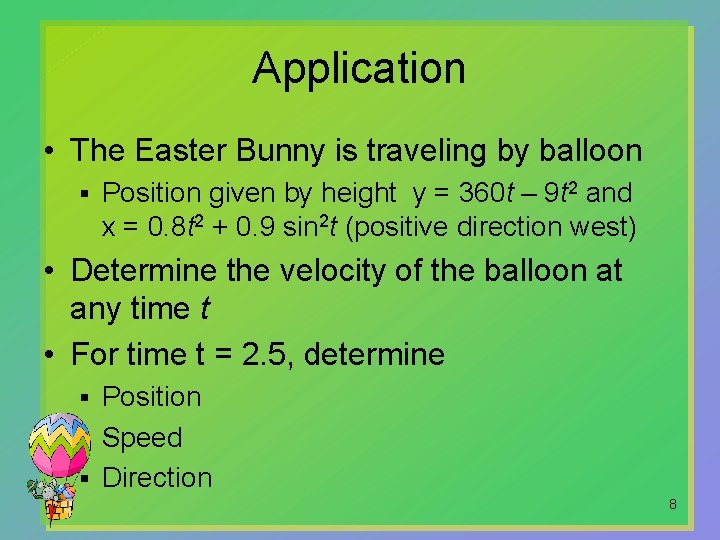 Application • The Easter Bunny is traveling by balloon § Position given by height
