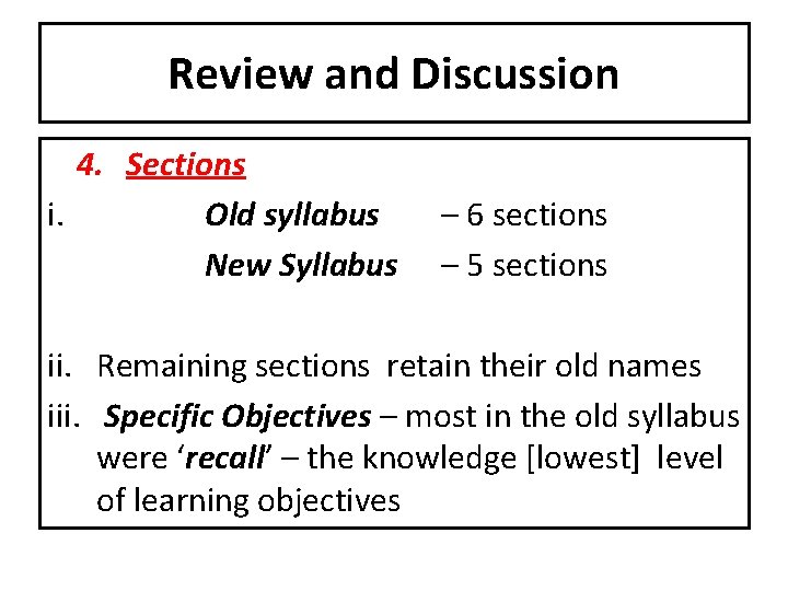 Review and Discussion 4. Sections i. Old syllabus New Syllabus – 6 sections –