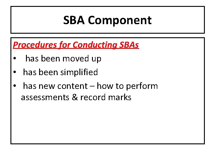 SBA Component Procedures for Conducting SBAs • has been moved up • has been