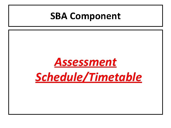 SBA Component Assessment Schedule/Timetable 