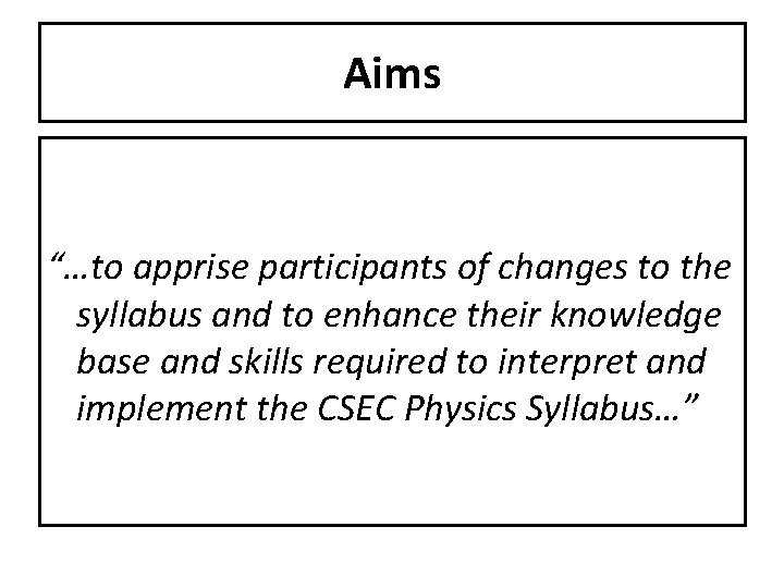 Aims “…to apprise participants of changes to the syllabus and to enhance their knowledge
