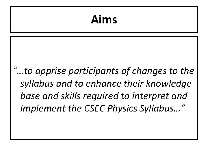 Aims “…to apprise participants of changes to the syllabus and to enhance their knowledge