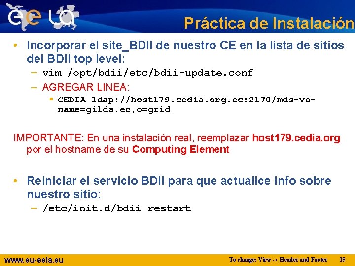 Práctica de Instalación • Incorporar el site_BDII de nuestro CE en la lista de