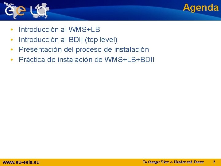 Agenda • • Introducción al WMS+LB Introducción al BDII (top level) Presentación del proceso