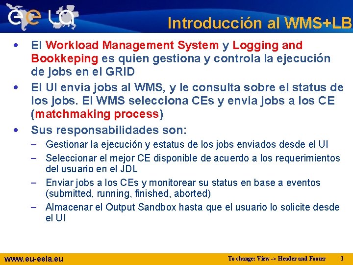 Introducción al WMS+LB • • • El Workload Management System y Logging and Bookkeping