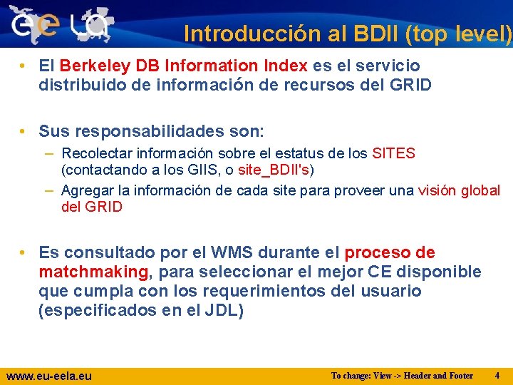 Introducción al BDII (top level) • El Berkeley DB Information Index es el servicio