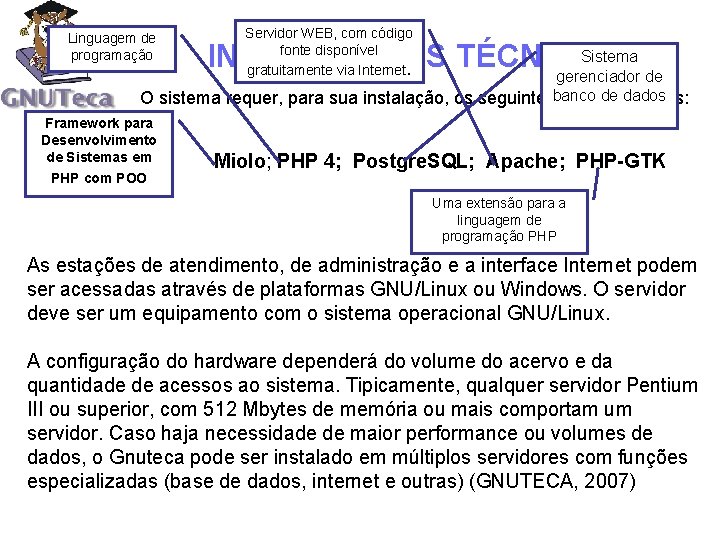 Linguagem de programação Servidor WEB, com código fonte disponível gratuitamente via Internet. Sistema INFORMAÇÕES