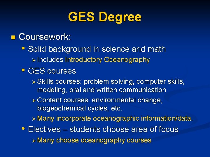 GES Degree n Coursework: • Solid background in science and math Ø Includes Introductory