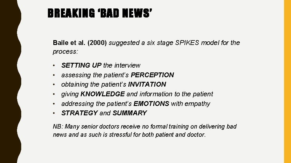 BREAKING ‘BAD NEWS’ Baile et al. (2000) suggested a six stage SPIKES model for