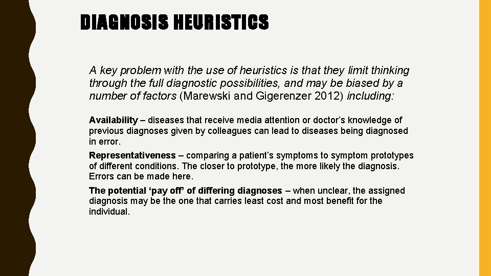 DIAGNOSIS HEURISTICS A key problem with the use of heuristics is that they limit