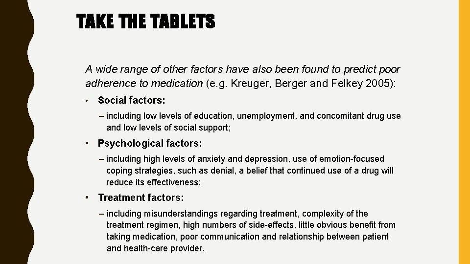 TAKE THE TABLETS A wide range of other factors have also been found to