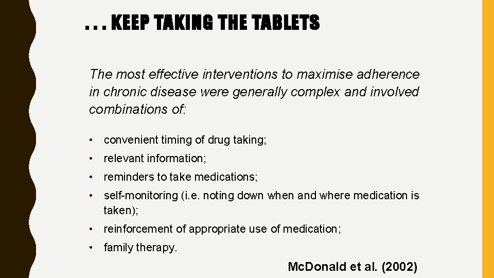 . . . KEEP TAKING THE TABLETS The most effective interventions to maximise adherence