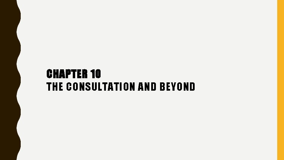 CHAPTER 10 THE CONSULTATION AND BEYOND 