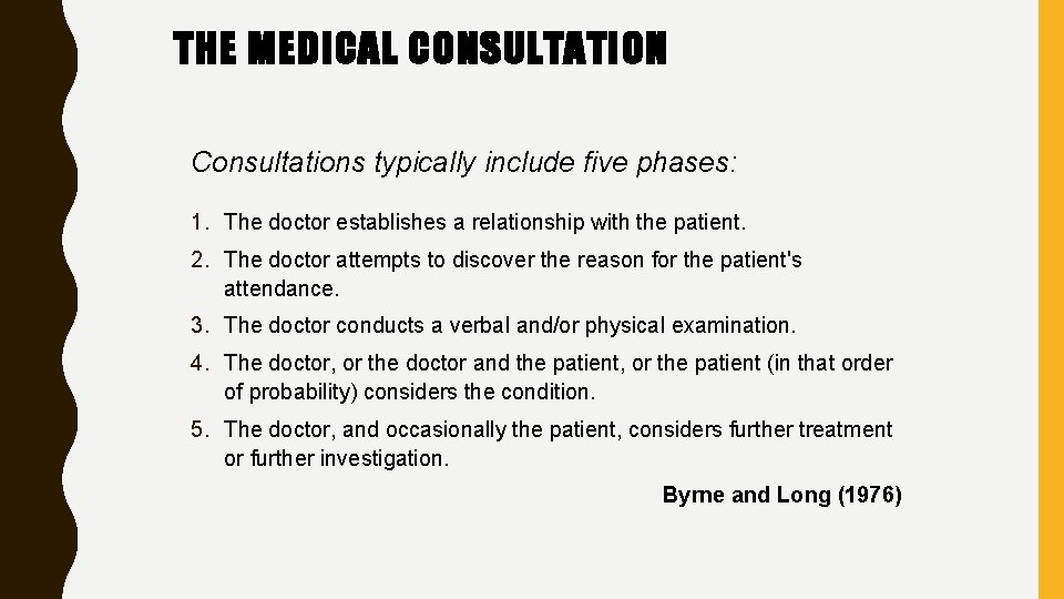 THE MEDICAL CONSULTATION Consultations typically include five phases: 1. The doctor establishes a relationship