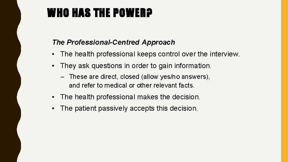 WHO HAS THE POWER? The Professional-Centred Approach • The health professional keeps control over