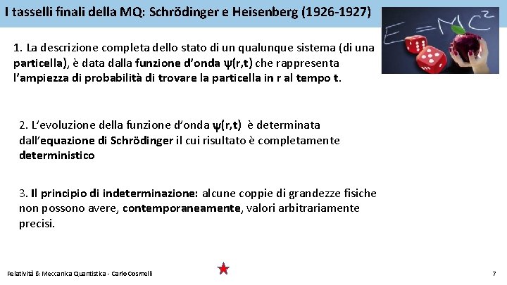 I tasselli finali della MQ: Schrödinger e Heisenberg (1926 -1927) 1. La descrizione completa