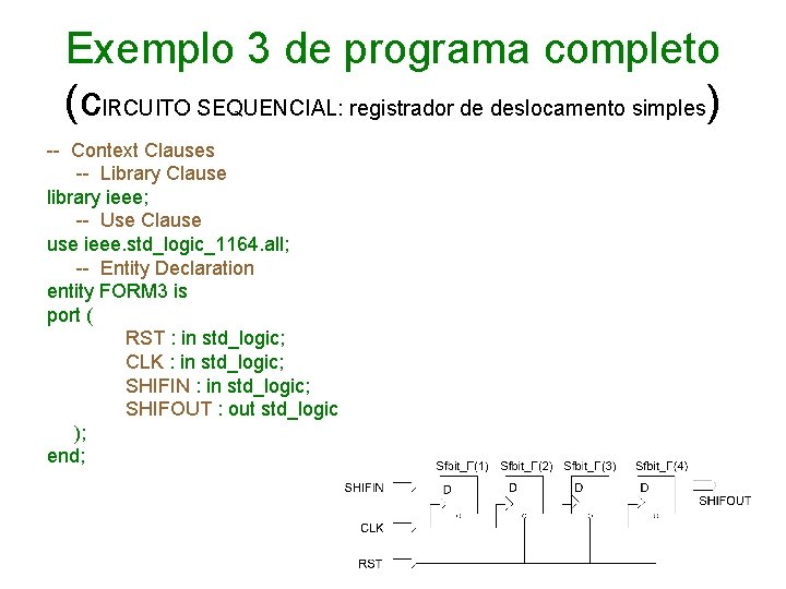 Exemplo 3 de programa completo (c. IRCUITO SEQUENCIAL: registrador de deslocamento simples) -- Context