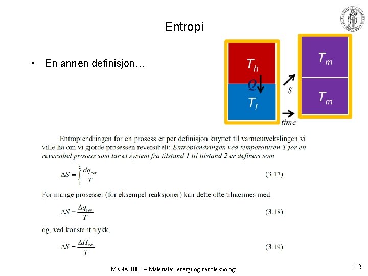 Entropi • En annen definisjon… MENA 1000 – Materialer, energi og nanoteknologi 12 