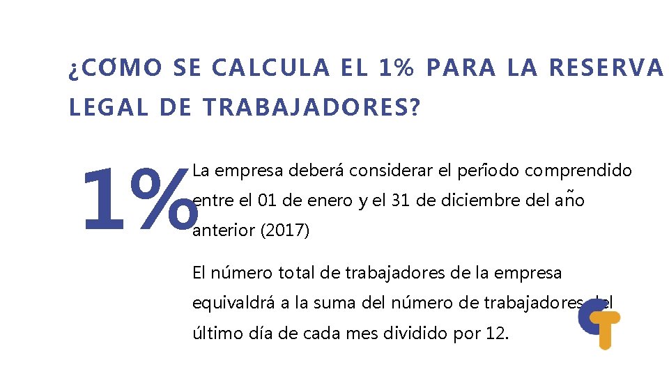 ¿CO M O SE CALCULA EL 1% PARA LA RESERVA LEGAL DE TRABAJADORES? 1%