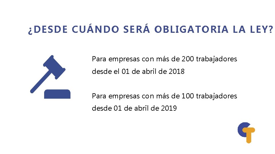 ¿DESDE CUÁNDO SERÁ OBLIGATORIA LA LEY? Para empresas con más de 200 trabajadores desde