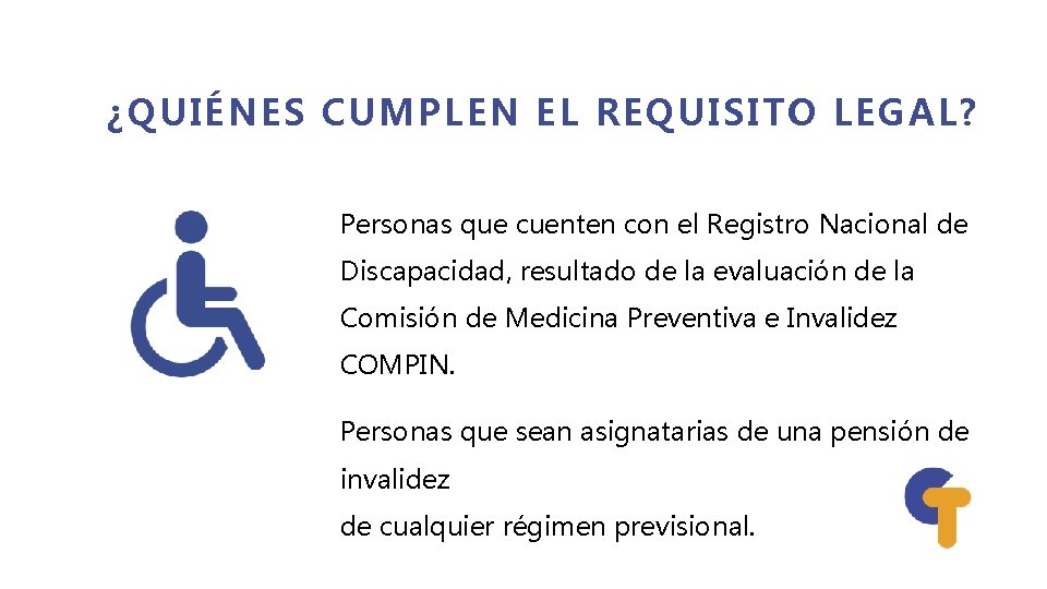 ¿QUIÉNES CUMPLEN EL REQUISITO LEGAL? Personas que cuenten con el Registro Nacional de Discapacidad,