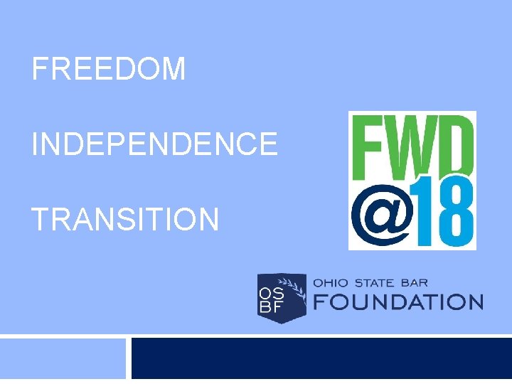 FREEDOM INDEPENDENCE TRANSITION 